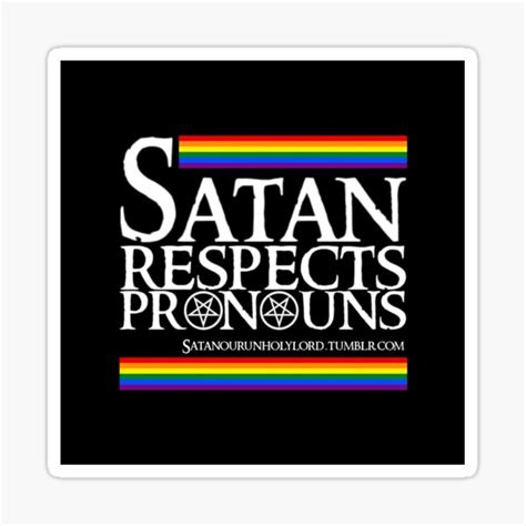Satan respects pronouns - May 25, 2023 · Products sold on Abprallen's Etsy shop included a pin featuring the slogan "Satan Respects Pronouns" for 5.20 pounds ($6.56), and an 8 pound ($10.10) enamel pin with the slogan "Trans Healthcare Now". 